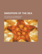 Sweepers of the Sea; The Story of a Strange Navy