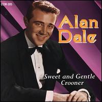 Sweet and Gentle Crooner - Alan Dale
