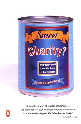 Sweet Charity?: Emergency Food and the End of Entitlement - Poppendieck, Janet