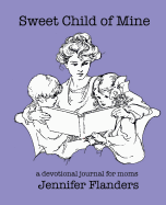 Sweet Child of Mine: A Devotional Journal for Moms