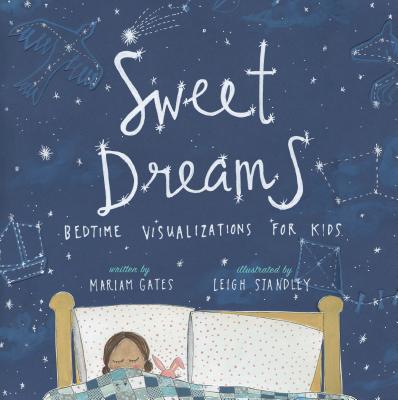 Sweet Dreams: Bedtime Visualizations for Kids - Gates, Mariam
