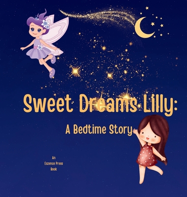 Sweet Dreams Lilly: A Bedtime Story - Press, Eszence