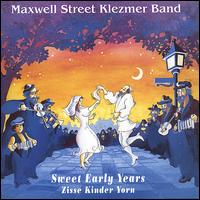 Sweet Early Years/Zisse Kinder Yorn - Maxwell Street Klezmer Band