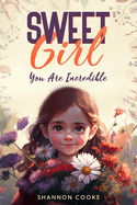 Sweet Girl: You are Incredible