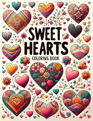 Sweet Hearts Coloring Book: Fill Your World with Love and Joy as You Color Your Way Through this Heartwarming, Brimming with Sweet and Sentimental Designs - Ray Art, Julia