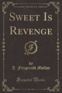 Sweet Is Revenge (Classic Reprint)