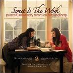 Sweet Is the Work: Peaceful Missionary Hymns on Flute and Harp