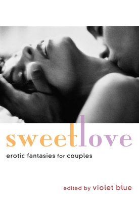 Sweet Love: Erotic Fantasies for Couples - Blue, Violet (Editor)