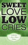 Sweet Love Low Cries