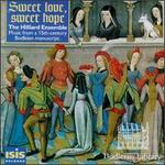 Sweet Love Sweet Hope: Music from a 15th century Bodleian Manuscript