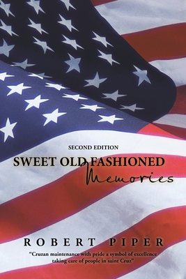 Sweet Old Fashioned Memories: Second Edition - Piper, Robert