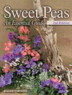 Sweet Peas: An Essential Guide - 2nd Edition