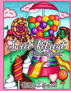 Sweet Retreat: Adult Candy Land and Sweets Coloring Book