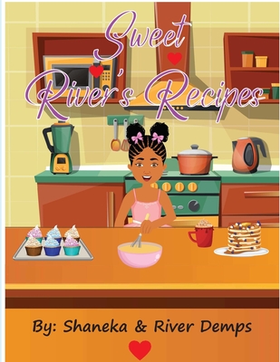 Sweet River's Recipes - Demps, Shaneka N, and Demps, River L