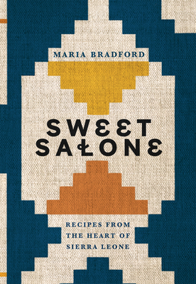 Sweet Salone: Recipes from the Heart of Sierra Leone - Bradford, Maria