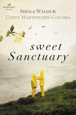 Sweet Sanctuary - Walsh, Sheila, and Coloma, Cindy Martinusen