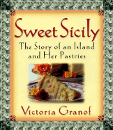 Sweet Sicily: The Story of an Island and Her Pastries