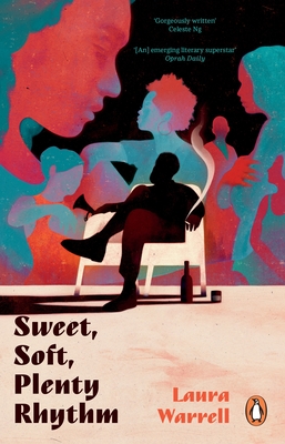 Sweet, Soft, Plenty Rhythm: The powerful, emotional novel about the temptations of dangerous love - Warrell, Laura