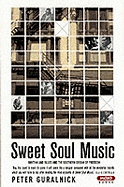 Sweet Soul Music: Rhythm And Blues And The Southern Dream Of Freedom