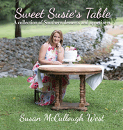 Sweet Susie's Table: A collection of Southern desserts and appetizers