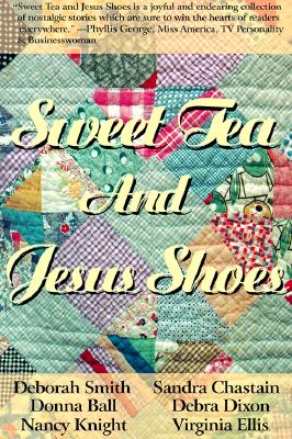 Sweet Tea and Jesus Shoes - Smith, Deborah, and Dixon, Debra, and Chastain, Sandra