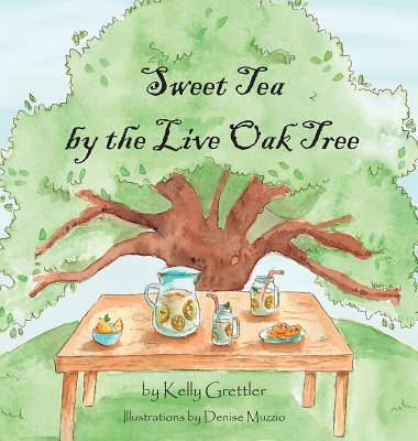 Sweet Tea by the Live Oak Tree - Grettler, Kelly