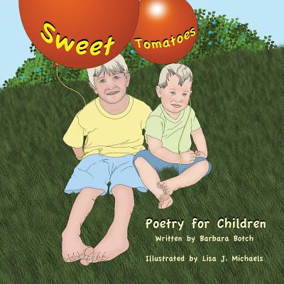 Sweet Tomatoes: Poetry for Children - Botch, Barbara