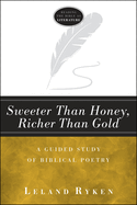 Sweeter Than Honey, Richer Than Gold: A Guided Study of Biblical Poetry
