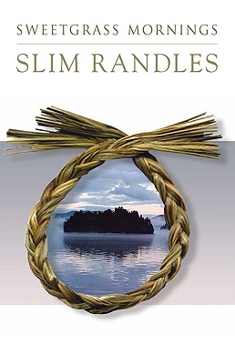 Sweetgrass Mornings - Randles, Slim