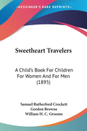 Sweetheart Travelers: A Child's Book For Children For Women And For Men (1895)