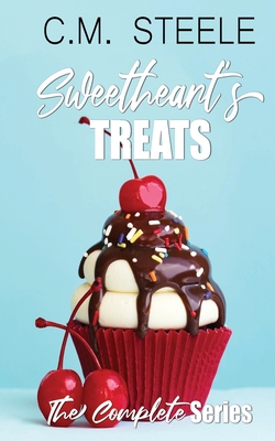 Sweetheart's Treats: The Complete Series - Steele, C M