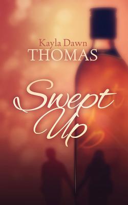 Swept Up - Thomas, Kayla Dawn