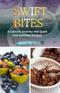 Swift Bites: A Culinary Journey with Quick and Delicious Recipes