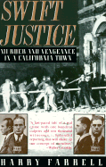 Swift Justice: Murder & Vengeance in a California Town - Farrell, Harry