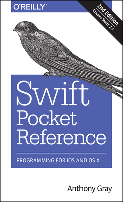 Swift Pocket Reference: Programming for iOS and OS X - Gray, Anthony