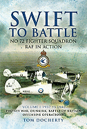 Swift to Battle: No. 72 Fighter Squadron RAF in Action: Volume 1 - 1937 - 1942, Phoney War, Dunkirk, Battle of Britain and Offensive Operations