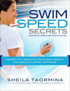 Swim Speed Secrets for Swimmers and Triathletes: Master the Freestyle Technique Used by the World's Fastest Swimmers