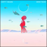 Swim Team - Dirty Heads