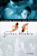 Swimming Across the Hudson - Henkin, Joshua