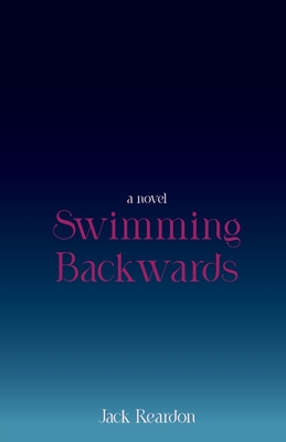 Swimming Backwards - Reardon, Jack