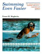 Swimming Even Faster: A Comprehensive Guide to the Science of Swimming, 2nd Ed - Maglischo, Ernest W