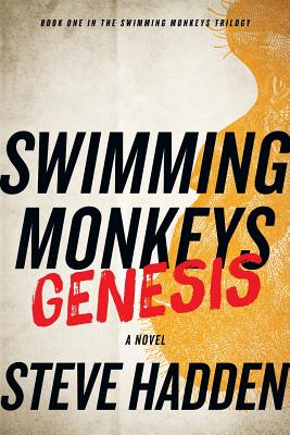 Swimming Monkeys: Genesis (Book 1 in the Swimming Monkeys Trilogy) - Hadden, Steve