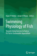 Swimming Physiology of Fish: Towards Using Exercise to Farm a Fit Fish in Sustainable Aquaculture