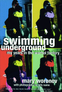 Swimming Underground: My Years in the Warhol Factory - Woronov, Mary, and Name, Billy (Photographer)