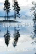 Swimming Upstream: A Novel