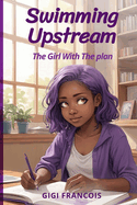 Swimming Upstream: The Girl With the Plan