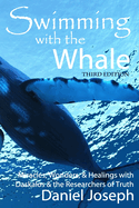 Swimming With The Whale: The Miracles, Wonders and Healings with Daskalos & the Researchers of Truth