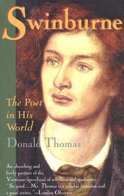 Swinburne the Poet in His World - Thomas, Donald