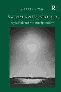 Swinburne's Apollo: Myth, Faith, and Victorian Spirituality