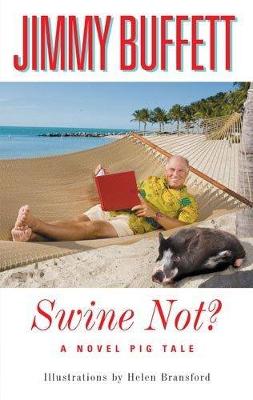 Swine Not?: A Novel Pig Tale - Buffett, Jimmy